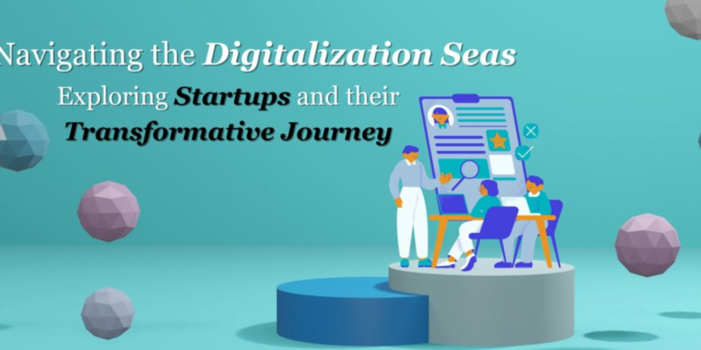 Navigating the Digitalization Seas: Exploring Startups and their Transformative Journey