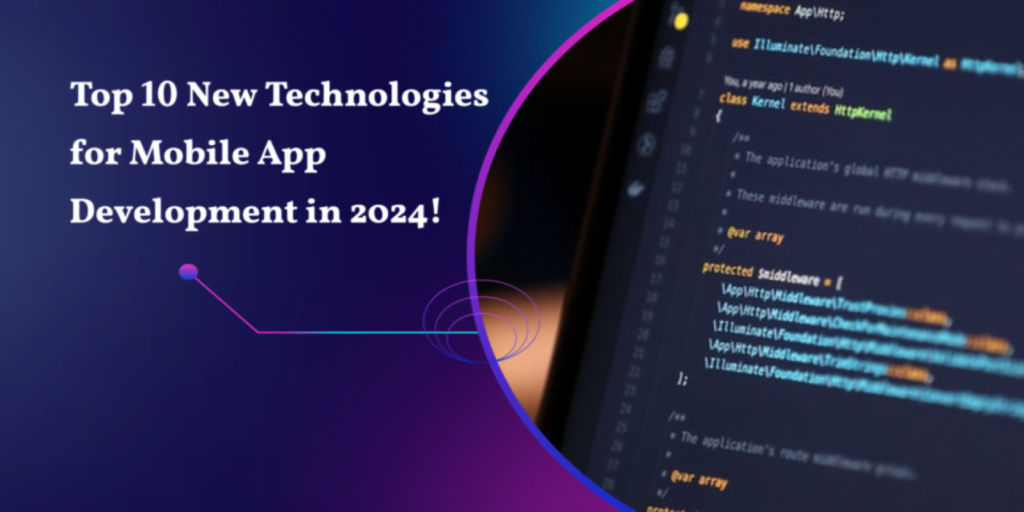 Top 10 New Technologies for App Development in 2024