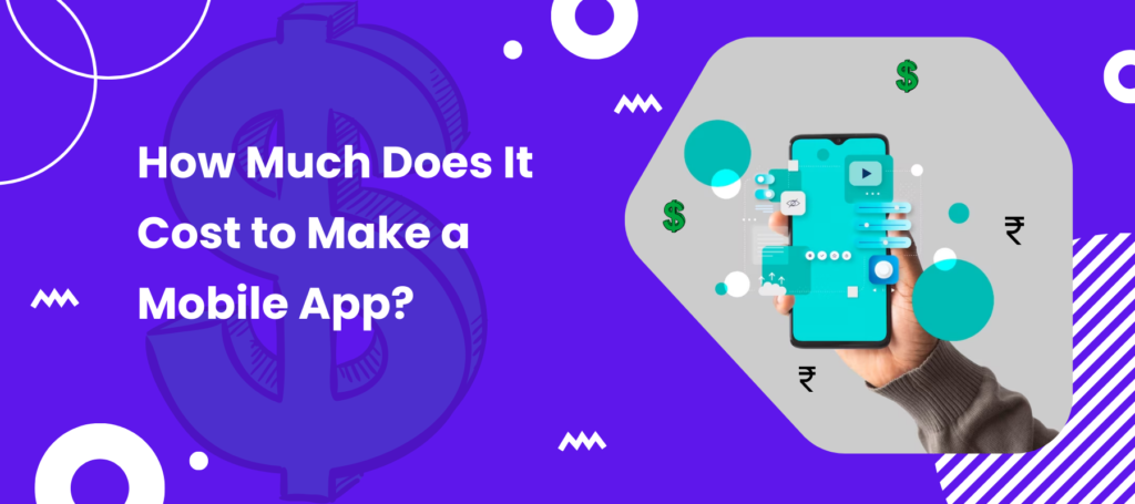 How Much Does It Cost to Make a Mobile App?