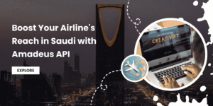 Boost Your Airline's Reach in Saudi with Amadeus API
