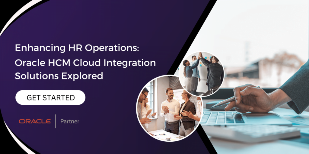 Oracle HCM Cloud Integration Solutions: Enhancing HR Operations