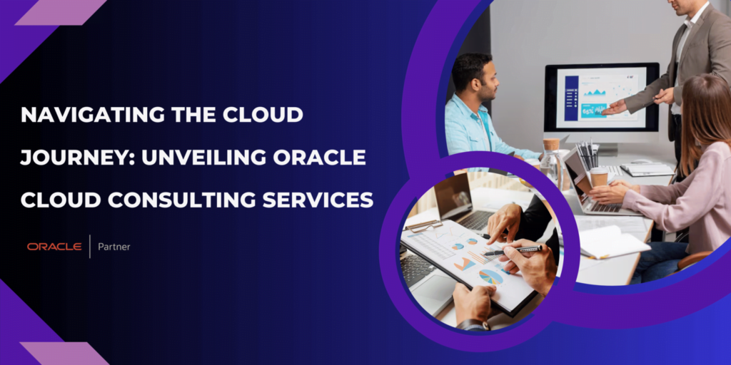 Navigating the Cloud Journey: Unveiling Oracle Cloud Consulting Services