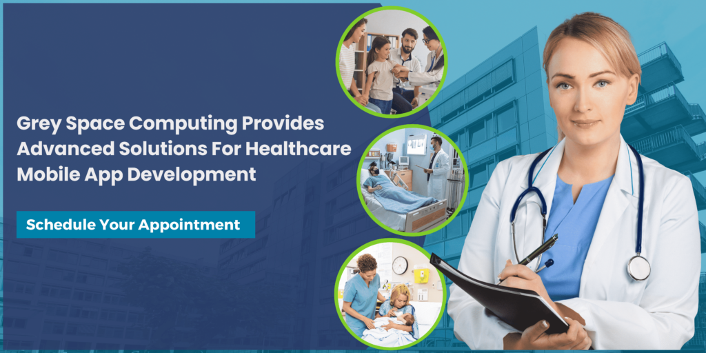 Grey Space Computing Provides Advanced Solutions for Healthcare Mobile App Development