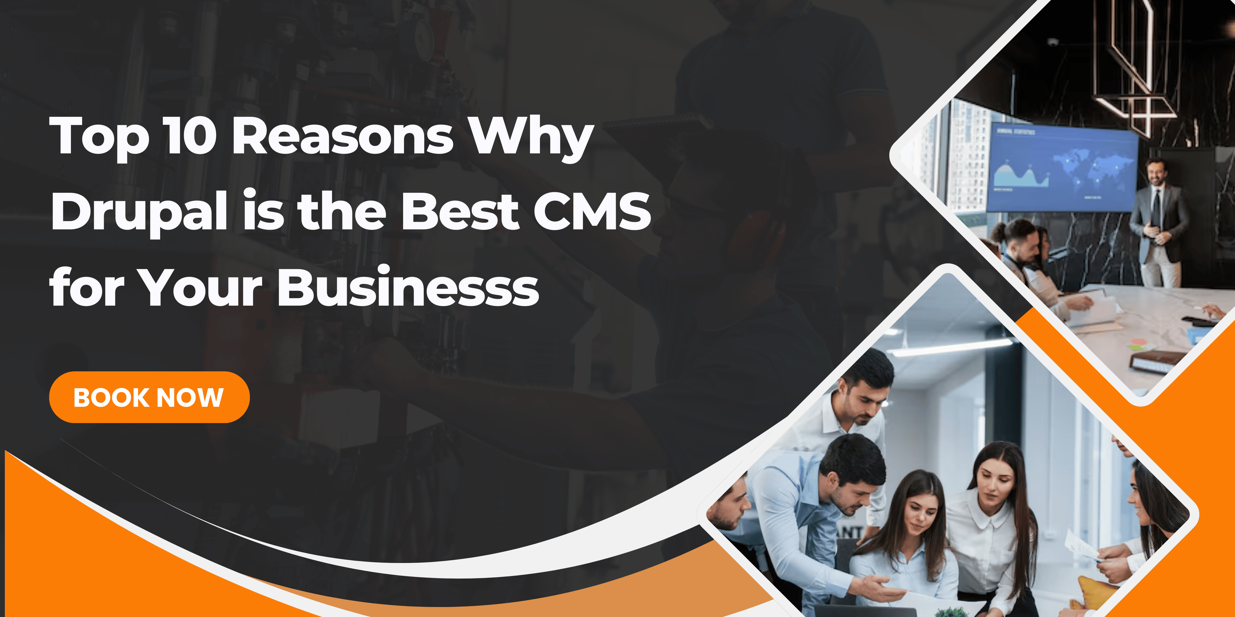 Top 10 Reasons Why Drupal is the Best CMS