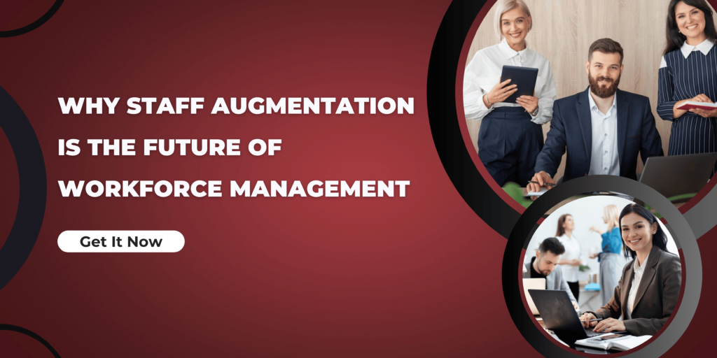 Why Staff Augmentation is the Future of Workforce Management